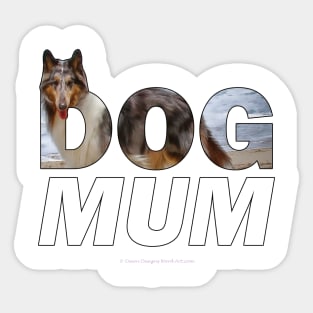 Dog Mum - Rough collie oil painting wordart Sticker